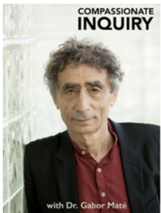 Compassionate Inquiry with Dr. Gabor Mate 